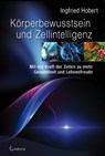 Körperbewusstsein und Zellintelligenz - Ingfried Hobert - 9783861910169