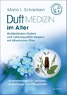 Duftmedizin im Alter - Aromatherapie für Senioren, Angehörige und Pflegekräfte - Maria L. Schasteen - 9783861913030