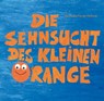 Die Sehnsucht des kleinen Orange - Judith Zacharias-Hellwig - 9783861967897