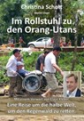 Im Rollstuhl zu den Orang-Utans - Christina Schott ; Benni Over ; Claus Kleber - 9783861969686