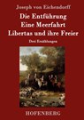 Die Entfuhrung / Eine Meerfahrt / Libertas und ihre Freier - Joseph Von Eichendorff - 9783861999102