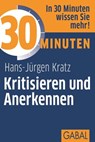 30 Minuten Kritisieren und Anerkennen - Hans-Jürgen Kratz - 9783862006724