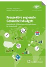 Prospektive regionale Gesundheitsbudgets - Franz Benstetter ; Daniel Negele ; Michael Lauerer ; Andreas Schmid - 9783862166183