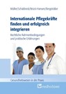 Internationale Pflegekräfte finden und erfolgreich integrieren - Müller Thorsten ; Schabbeck Jan P. ; Bergsträßer Andrea ; Brück-Hansen Katja - 9783862167258