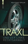 Traxl und der linke Rechtsanwalt - Wolfgang Oppler - 9783862225347