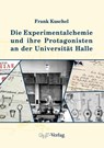 Die Experimentalchemie und ihre Protagonisten an der Universität Halle - Frank Kuschel - 9783862251407