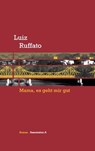 Mama, es geht mir gut - Luiz Ruffato - 9783862416042