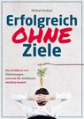 Erfolgreich OHNE Ziele - Michael Draksal - 9783862431441