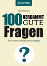 100 Verdammt gute Fragen – BUSINESS - Michael Draksal - 9783862431915