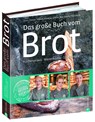 Das große Buch vom Brot - Marie Thérèse Simon ; Arno Simon ; Alexander Schmidt ; Meiko Haselhorst - 9783862448142