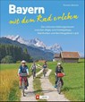 Bayern mit dem Rad erleben - Thorsten Brönner - 9783862465293