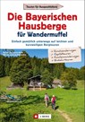 Die Bayerischen Hausberge für Wandermuffel - Markus Meier ; Janina Meier ; Wilfried Bahnmüller ; Lisa Bahnmüller - 9783862466085