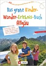 Das große Kinder-Wander-Erlebnis-Buch Allgäu - Robert Theml - 9783862466818