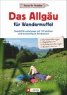 Das Allgäu für Wandermuffel - Wilfried Bahnmüller ; Lisa Bahnmüller ; Markus Meier ; Janina Meier - 9783862466825