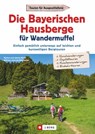 Die Bayerischen Hausberge für Wandermuffel - Janina Meier ; Markus Meier ; Lisa Bahnmüller ; Wilfried Bahnmüller - 9783862466917