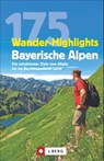175 Wander-Highlights Bayerische Alpen - Michael Pröttel ; Robert Mayer ; Anette Späth ; Hildegard Hüsler - 9783862467365