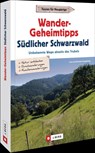 Wander-Geheimtipps Südlicher Schwarzwald - Lars Freudenthal ; Annette Freudenthal - 9783862467631