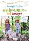 Das große Kinder-Wander-Erlebnis-Buch Oberbayern - Christian Schneider ; Michael Reimer ; Heinrich Bauregger ; Dominique Und Martin Lurz - 9783862467778