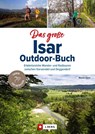 Das große Isar-Outdoor-Buch - Werner Glanz - 9783862468263