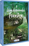 Wanderparadies Franken - Wilfried Und Lisa Bahnmüller ; Benedikt Grimmler - 9783862468812