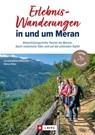 Erlebnis-Wanderungen in und um Meran - Lisa Bahnmüller ; Markus Meier ; Wilfried Bahnmüller - 9783862469352