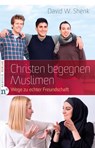 Christen begegnen Muslimen - David W. Shenk - 9783862567713