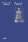 Die jüdische Kriegsfront - Vladimir Ze'ev Jabotinsky - 9783862591732