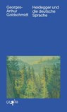 Heidegger und die deutsche Sprache - Georges-Arthur Goldschmidt - 9783862591800