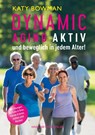 Dynamic Aging - Aktiv und beweglich in jedem Alter - Katy Bowman - 9783862647101