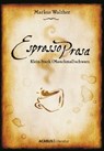 EspressoProsa. Klein. Stark. (Manchmal) schwarz. - Markus Walther - 9783862821280