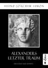 Alexanders letzter Traum - Heinz-Joachim Simon - 9783862826650