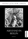 Aufstand in Berlin - Heinz-Joachim Simon - 9783862826674