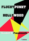 Fluchtpunkt Hollywood - Gundolf S. Freyermuth - 9783862870165