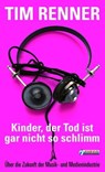 Kinder, der Tod ist gar nicht so schlimm! - Tim Renner - 9783862871087