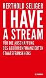 I Have A Stream - Berthold Seliger - 9783862871575