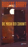 Die Musik der Zukunft - Robert Barry - 9783862872169