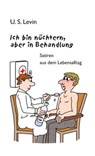 Ich bin nüchtern, aber in Behandlung. - U. S. Levin - 9783862890934