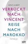 Verrückt nach Vincent & Reise nach Marokko - Hervé Guibert - 9783863003241