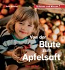 Von der Blüte zum Apfelsaft - Anne Scheller - 9783863165048