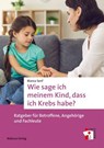 Wie sage ich meinem Kind, dass ich Krebs habe? - Bianca Senf - 9783863216924