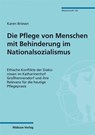 Die Pflege von Menschen mit Behinderung im Nationalsozialismus - Karen Briesen - 9783863217488