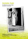 Geliebte Gabi. Ein Mädchen aus dem Allgäu - ermordet in Auschwitz - Regina Gropper ; Leo Hiemer - 9783863315689
