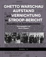 Ghetto Warschau: Aufstand und Vernichtung im Stroop-Bericht - Martin Cüppers - 9783863317867