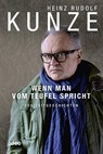 Wenn man vom Teufel spricht - Heinz Rudolf Kunze - 9783863342524