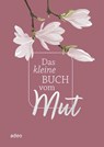 Das kleine Buch vom Mut -  - 9783863343613