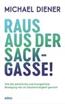 Raus aus der Sackgasse! - Michael Diener - 9783863348458