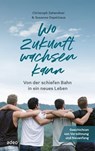 Wo Zukunft wachsen kann - Christoph Zehendner ; Susanne Ospelkaus - 9783863348755