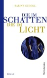 Die im Schatten, die im Licht - Sabine Scholl - 9783863371937