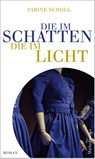 Die im Schatten, die im Licht - Sabine Scholl - 9783863372088