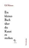 Ein Kleines Buch über die Kunst zu sterben - Ulf Nilsson - 9783863372323
